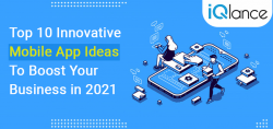 Top 10 Innovative Mobile App Ideas To Boost Your Business In 2021