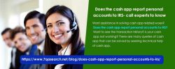 Does the cash app report personal accounts to IRS- call experts to know