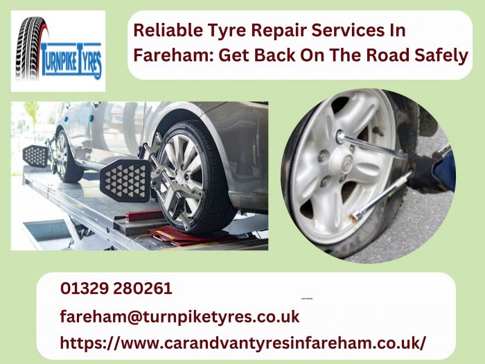 Reliable Tyre Repair Services In Fareham: Get Back On The Road Safely