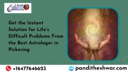 Get the Instant Solution for Life’s Difficult Problems From the Best Astrologer in Pickering