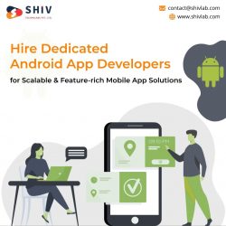 Hire Dedicated Android App Developers for Scalable Mobile App Solutions