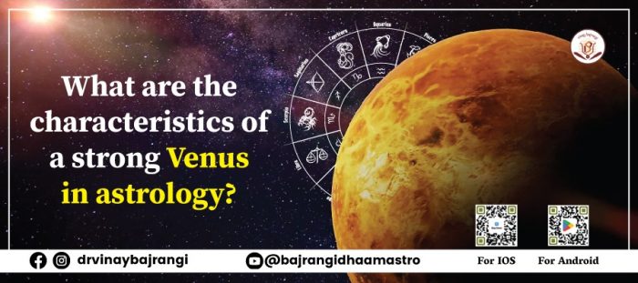 What are the characteristics of a strong Venus in astrology?