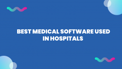 Best Medical Software Used in Hospitals