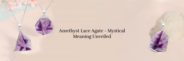 The Meaning Behind Amethyst Lace Agate: Unraveling Its Mysteries