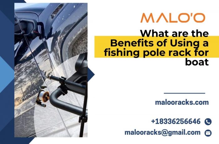What are the Benefits of Using a fishing pole rack for boat