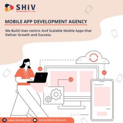 The Best Mobile App Development Agency – Shiv Technolabs