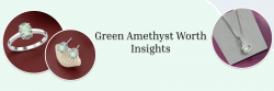 Green Amethyst: Value, Price, and Jewelry Information