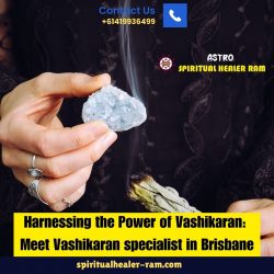 Harnessing the Power of Vashikaran: Meet Vashikaran specialist in Brisbane