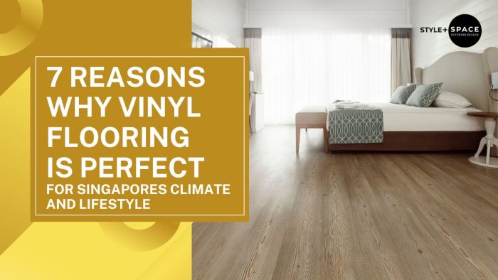 7 Reasons Why Vinyl Flooring is Perfect for Singapore’s Climate and Lifestyle