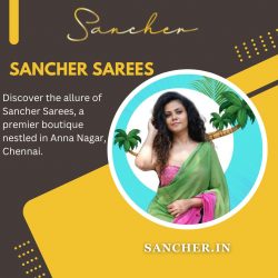 Your Top Choice for Sarees: Sancher Sarees, Anna Nagar