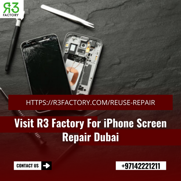 Visit R3 Factory For iPhone Screen Repair Dubai