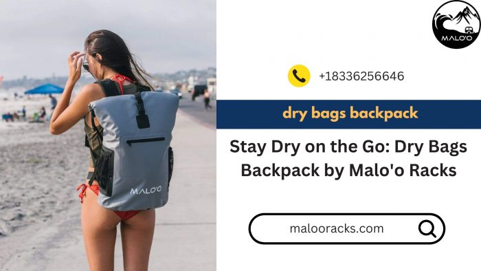 Stay Dry on the Go: Dry Bags Backpack by Malo’o Racks