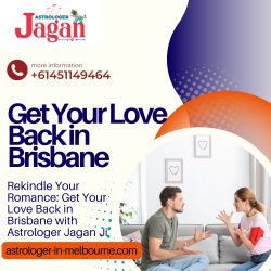 Rekindle Your Romance: Get Your Love Back in Brisbane with Astrologer Jagan Ji