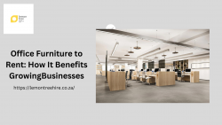 Office Furniture to Rent: How It Benefits Growing Businesses