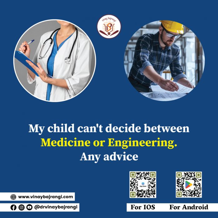 My child cant decide between medicine or engineering. Any advice