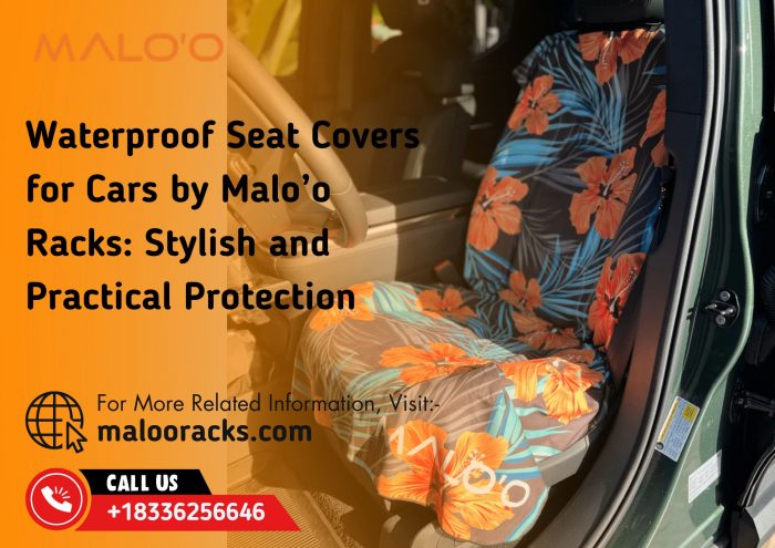 Waterproof Seat Covers for Cars by Malo’o Racks: Stylish and Practical Protection