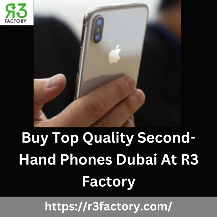 Buy Top Quality Second- Hand Phones Dubai At R3 Factory