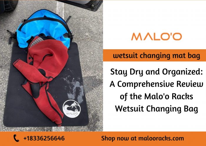 Stay Dry and Organized: A Comprehensive Review of the Malo’o Racks wetsuit changing mat bag