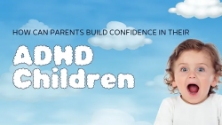 How Can Parents Build Confidence in Their ADHD Kids?