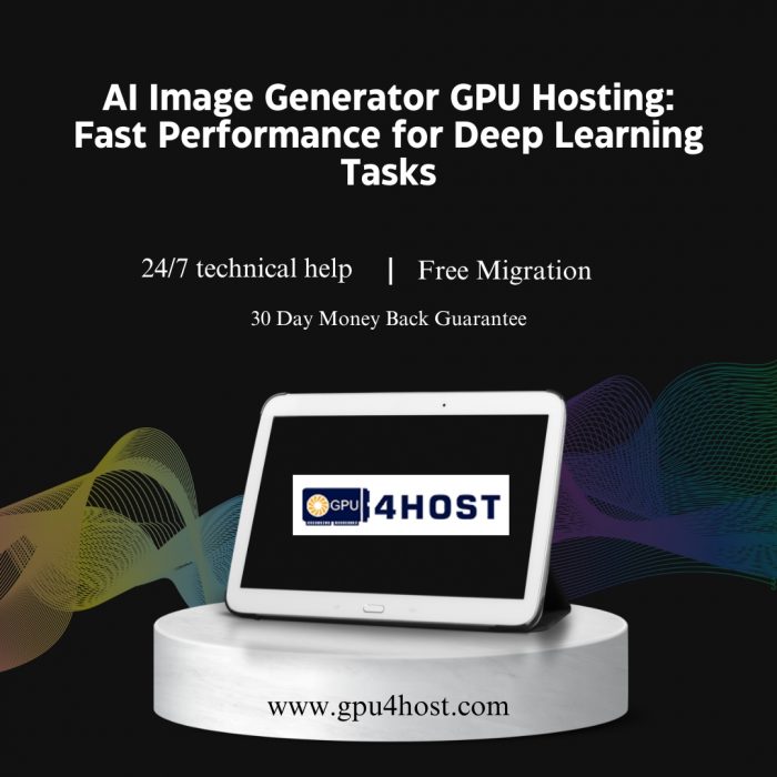 AI Image Generator GPU Hosting: Fast Performance for Deep Learning Tasks