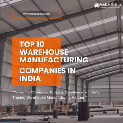 Leading Warehouse Manufacturing Companies in India – MAK Building