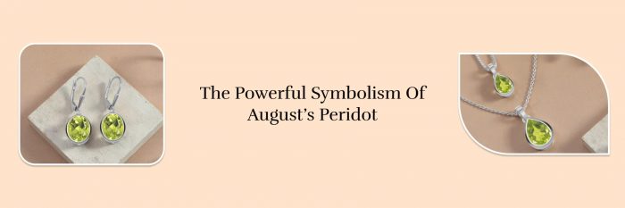 The Meaning & Symbolism Of August Birthstone: Peridot