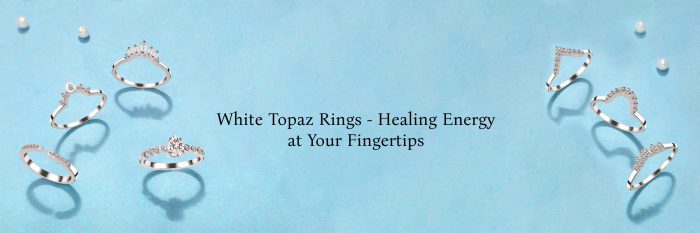 Curative Ability of Wearing White Topaz Rings