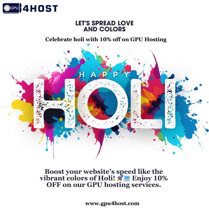 Celebrate Holi with 10% OFF on GPU Hosting!