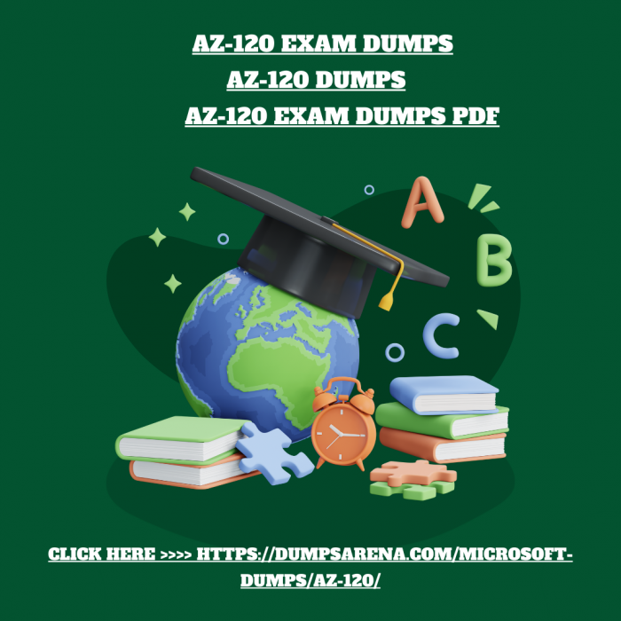 Pass AZ-120 with Top AZ-120 Exam Dumps from DumpsArena