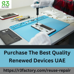 Purchase The Best Quality Renewed Devices UAE