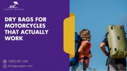 Dry Bags for Motorcycles That Actually Work