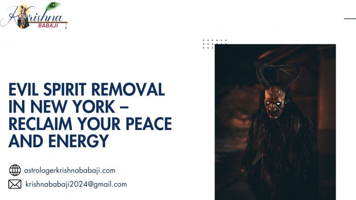 Evil Spirit Removal in New York – Reclaim Your Peace and Energy