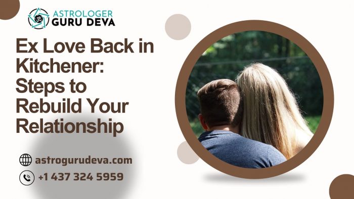 Ex Love Back in Kitchener: Steps to Rebuild Your Relationship