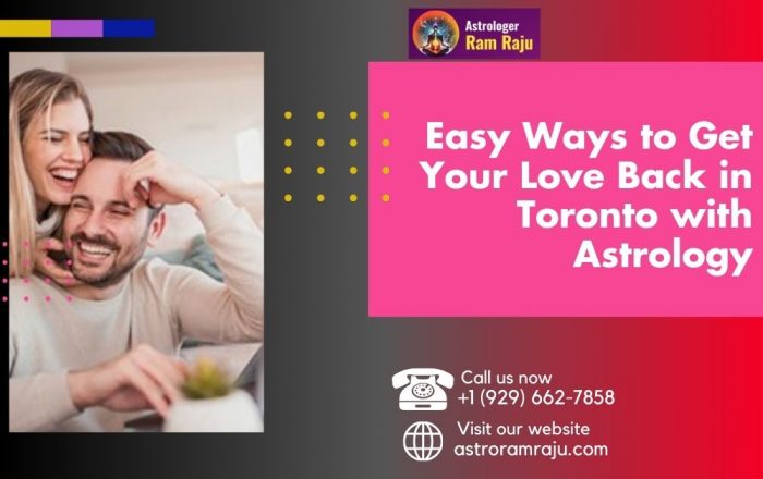 Easy Ways to Get Your Love Back in Toronto with Astrology