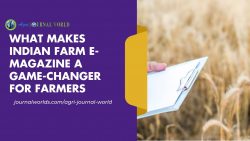 What Makes Indian Farm e-Magazine a Game-Changer for Farmers