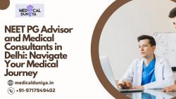 NEET PG Advisor and Medical Consultants in Delhi: Navigate Your Medical Journey