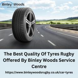 The Best Quality Of Tyres Rugby Offered By Binley Woods Service Centre