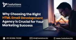 Why Choosing the Right HTML Email Development Agency is Crucial for Your Marketing Success