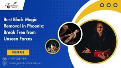 Best Black Magic Removal in Phoenix: Break Free from Unseen Forces