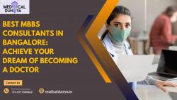 Best MBBS Consultants in Bangalore: Achieve Your Dream of Becoming a Doctor