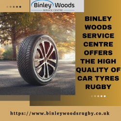 Binley Woods Service Centre Offers The High Quality Of Car Tyres Rugby