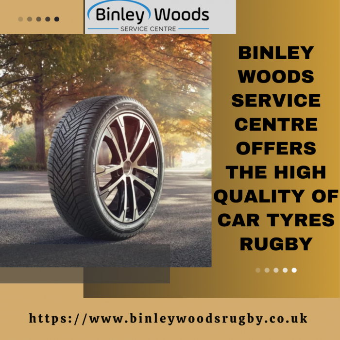 Binley Woods Service Centre Offers The High Quality Of Car Tyres Rugby