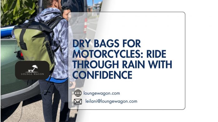 Dry Bags for Motorcycles: Ride Through Rain with Confidence
