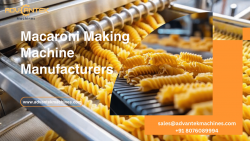 Trusted Macaroni Making Machine Manufacturers for High-Quality Production