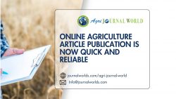 Online Agriculture Article Publication is Now Quick and Reliable