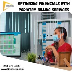 Optimizing Financials with Podiatry Billing Services
