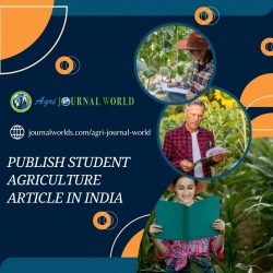 Publish Student Agriculture Article in India with Agri Journal World – Empowering Young