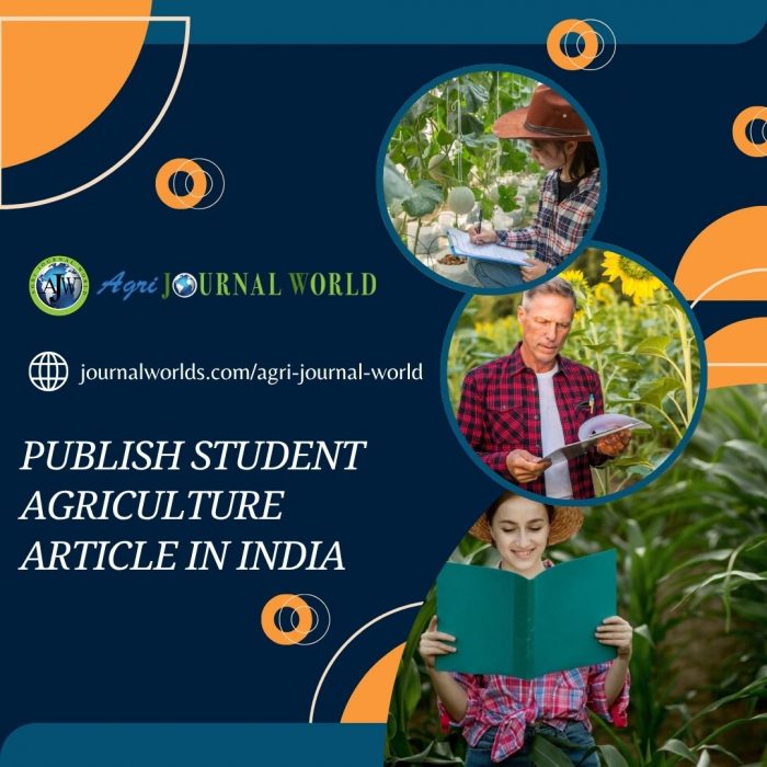 Publish Student Agriculture Article in India with Agri Journal World – Empowering Young
