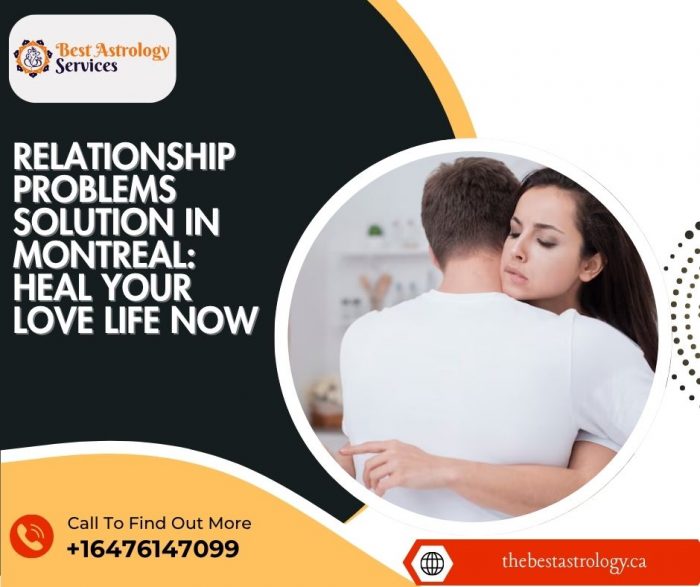 Relationship Problems Solution in Montreal: Heal Your Love Life Now