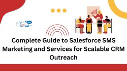 Complete Guide to Salesforce SMS Marketing and Services for Scalable CRM Outreach